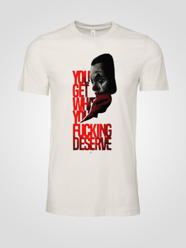 Clown Rang - You Get What You Deserve  Tee