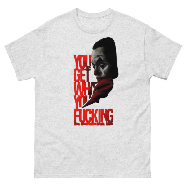 Clown Rang - You Get What You Deserve  Tee - Image 13