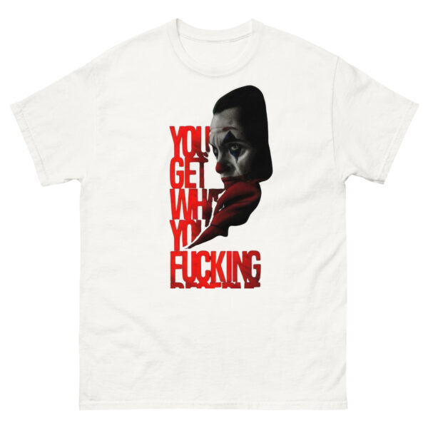 Clown Rang - You Get What You Deserve  Tee - Image 14